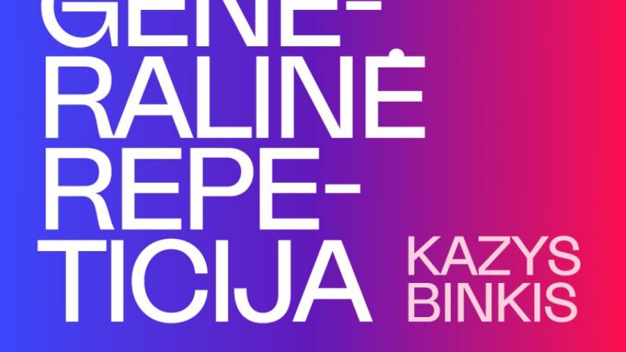Kazio Binkio ”Generalinė repeticija”, rež. Vytautas Rumšas, Dalia Michelevičiūtė