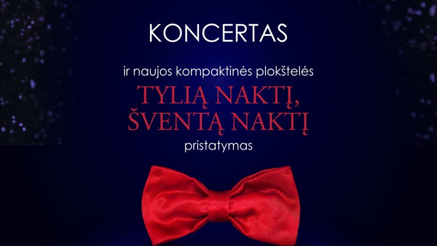 Berniukų ir jaunuolių choro “Dagilėlis” koncertas ir naujos kompaktinės plokštelės “Tylią naktį, šventą naktį” pristatymas