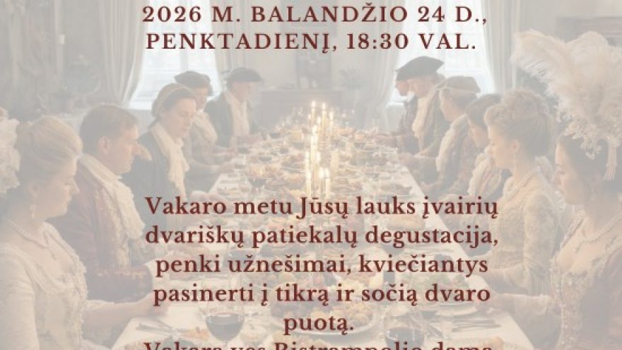 Istorinis dvariškų skonių vakaras Bistrampolio dvare