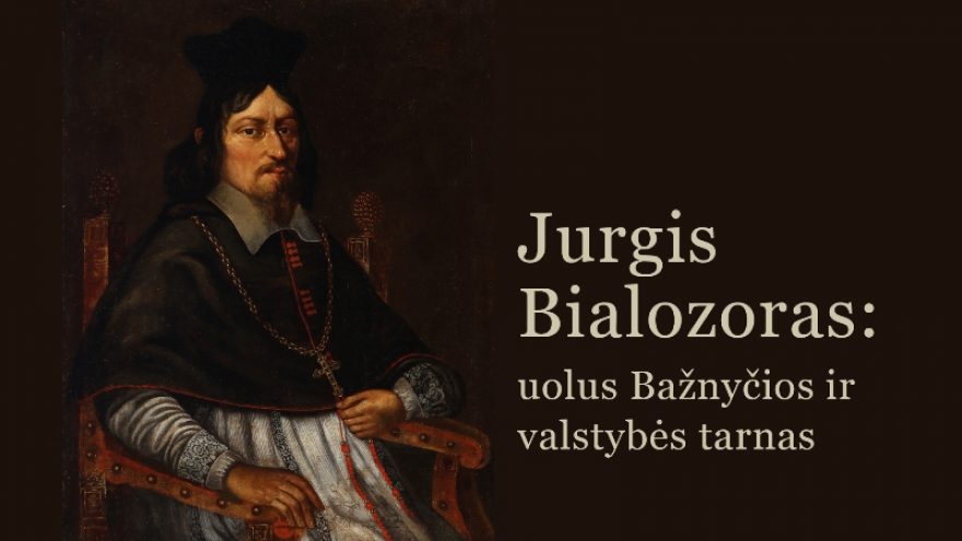 Paskaita „Jurgis Bialozoras: uolus Bažnyčios ir valstybės tarnas“
