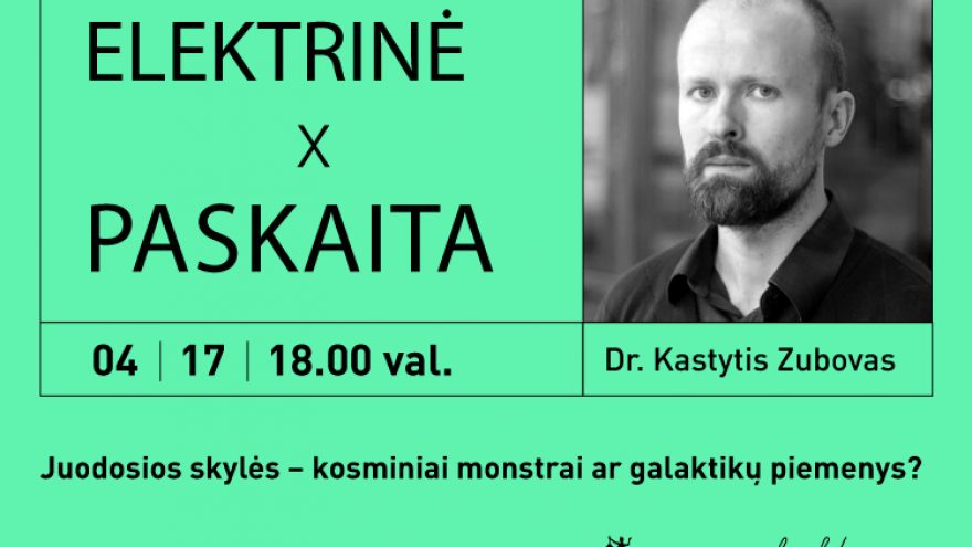 ELEKTRINĖ x PASKAITA | K. Zubovas | Juodosios skylės – kosminiai monstrai ar galaktikų piemenys?