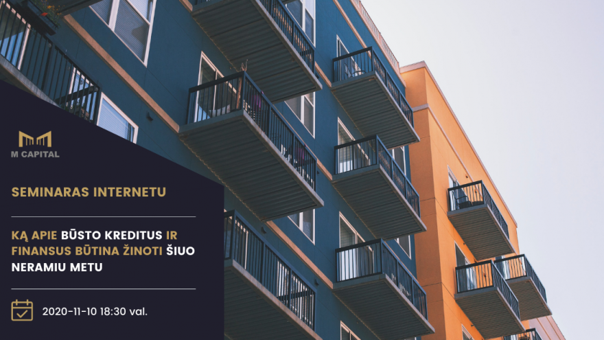 Ką apie būsto kreditus ir finansus būtina žinoti šiuo neramiu metu?
