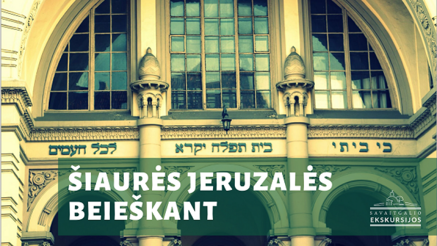 Ekskursija „Šiaurės Jeruzalės beieškant“