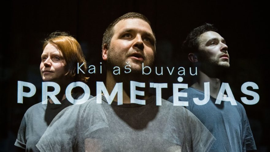 KAI AŠ BUVAU PROMETĖJAS | Keistuolių teatras