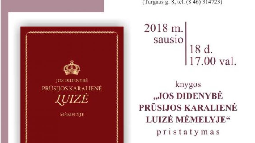 Knygos „Jos didenybė Prūsijos karalienė Luizė Mėmelyje“ pristatymas