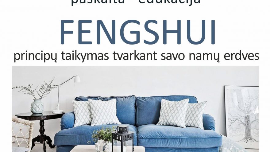 Paskaita-edukacija „Fengshui principų taikymas tvarkant savo namų erdves“