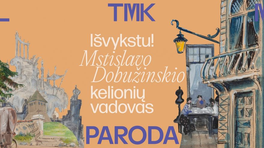 Paroda „Išvykstu! Mstislavo Dobužinskio kelionių vadovas“