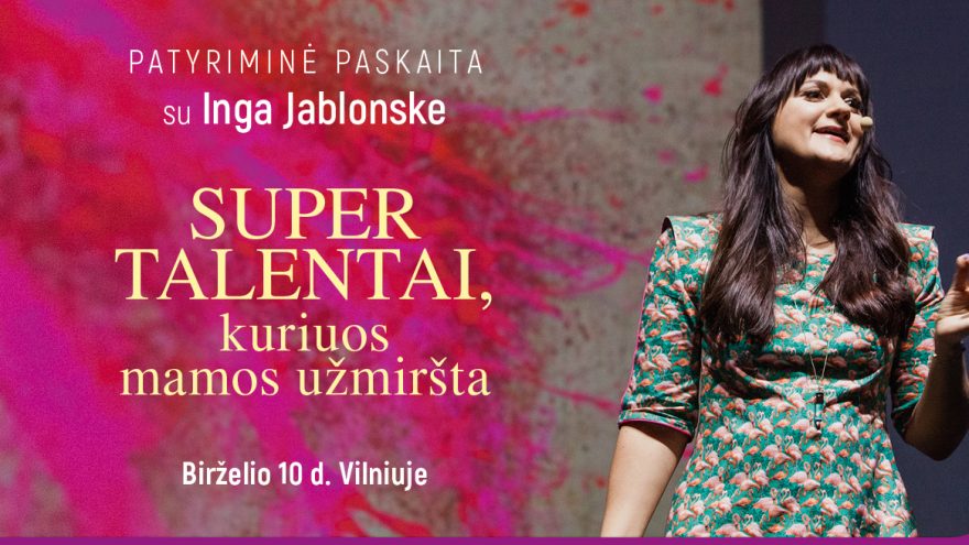 Super talentai, kuriuos užmiršta mamos