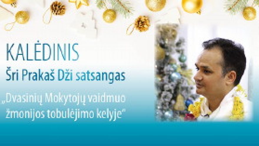 Šri Prakaš Dži satsangas “Dvasinių Mokytojų vaidmuo žmonijos tobulėjimo kelyje”