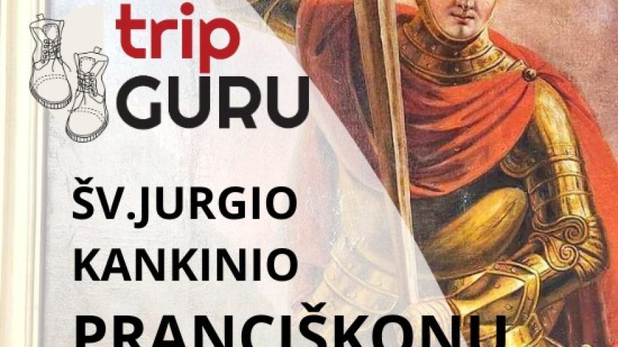 Ekskursija PRANCIŠKONŲ – Šv.Jurgio Kankinio bažnyčioje ir vienuolyne.