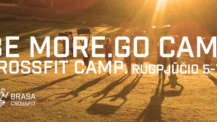 CrossFit savaitgalis gamtoje “Be More. Go Camp”