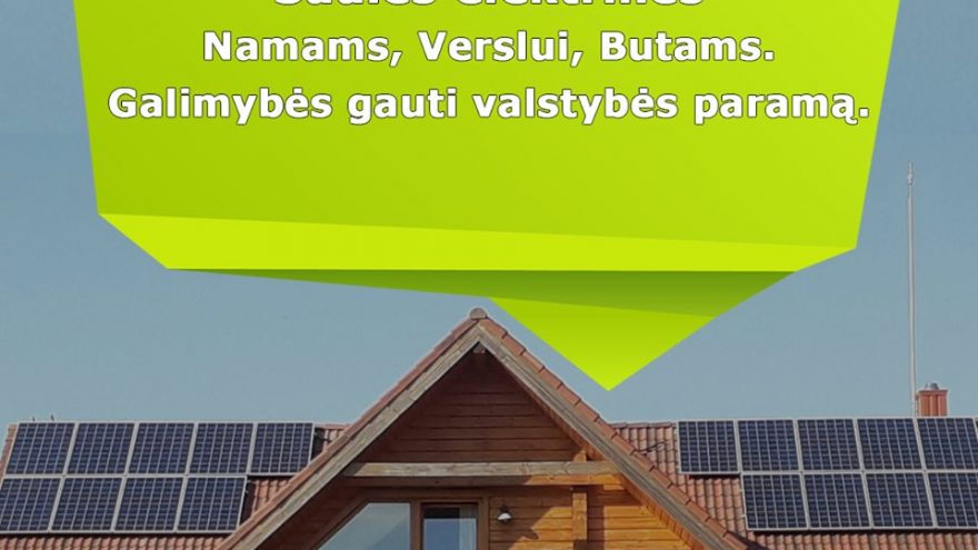 Saulės elektrinės verslui, namams ir butams, galimybės gauti valstybės paramą