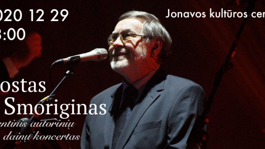 Kostas Smoriginas. Šventinis autorinių dainų koncertas|Jonava