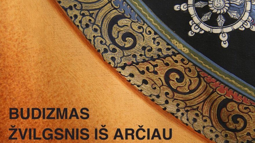 Paroda: BUDIZMAS. ŽVILGSNIS IŠ ARČIAU