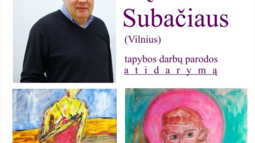 Kęstučio Subačiaus personalinė tapybos darbų paroda