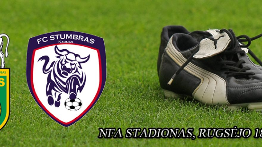 F.B.K. “Kaunas” prieš “Stumbrą”. Kas, ką?
