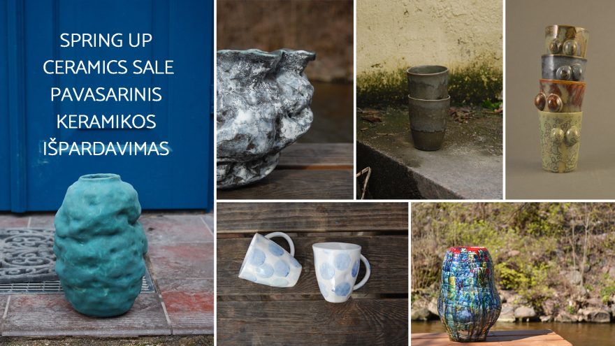 SPRING UP CERAMICS SALE – PAVASARINIS KERAMIKOS IŠPARDAVIMAS