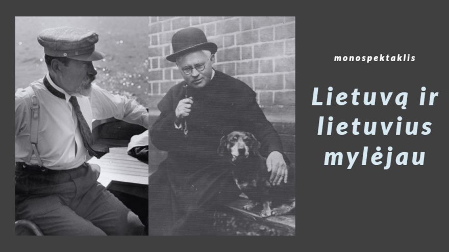 Monospektaklis „Lietuvą ir lietuvius mylėjau“