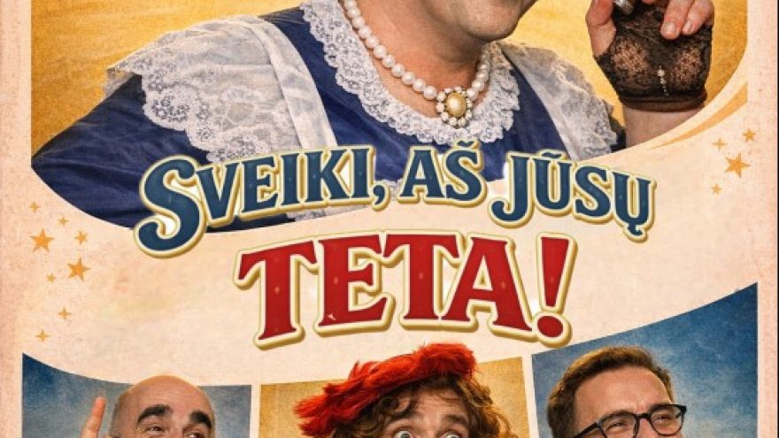 Muzikinė komedija SVEIKI, AŠ JŪSŲ TETA! | VILNIUS