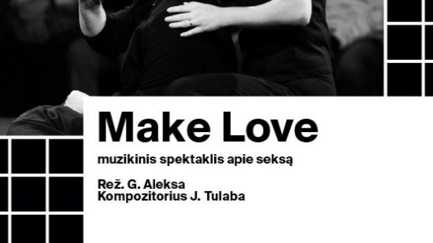 Make Love – Muzikinis spektaklis apie seksą (rež. G. Aleksa)
