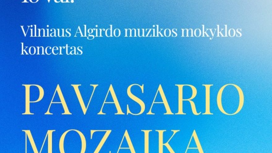 Vilniaus Algirdo muzikos mokyklos koncertas ”Pavasario mozaika”