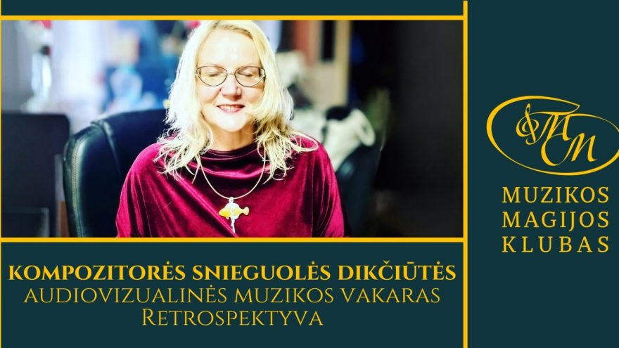 Kompozitorės Snieguolės Dikčiūtės audiovizualinės muzikos vakaras | Retrospektyva