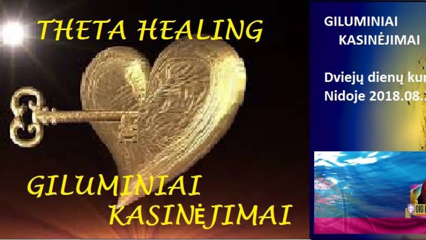 Giluminiai kasinėjimai. Theta Healing (“Teta Gydymas”) kursas Nidoje