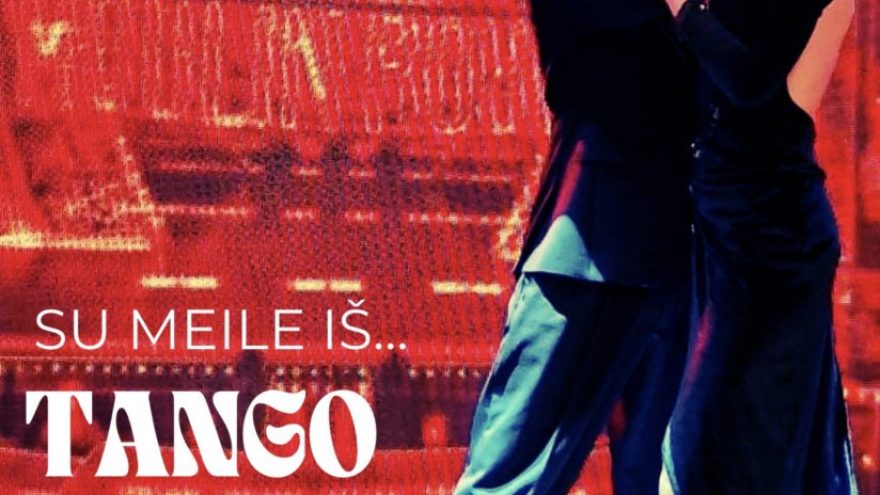 Vilniaus tango teatras – Su meile iš…