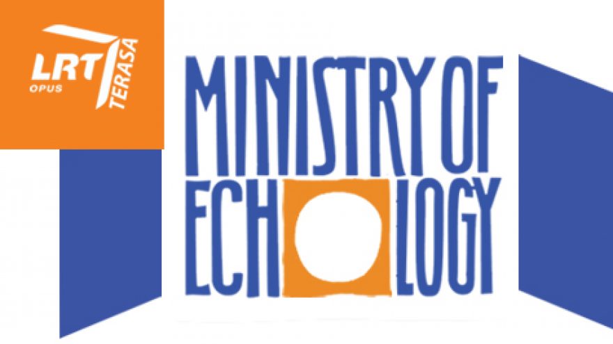 LRT OPUS terasos ATIDARYMAS: MINISTRY OF ECHOLOGY