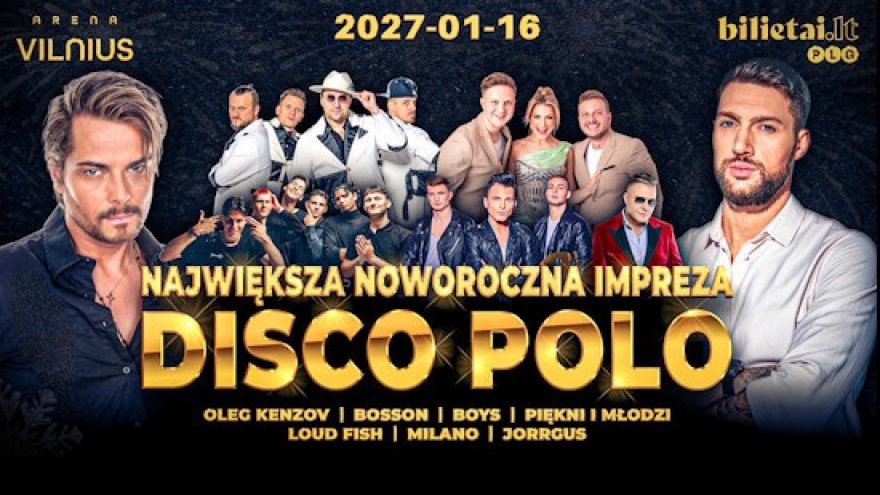 Naujametinis Disco Polo koncertas: Oleg Kenzov, Boys, Bosson, Piękni i Młodzi, Loud Fish, Jorrgus, Milano
