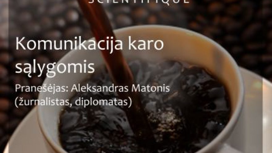 Café Scientifique. Komunikacija karo sąlygomis.