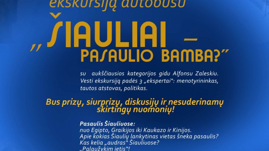 Intriguojanti ekskursija „Šiauliai – Pasaulio bamba?”