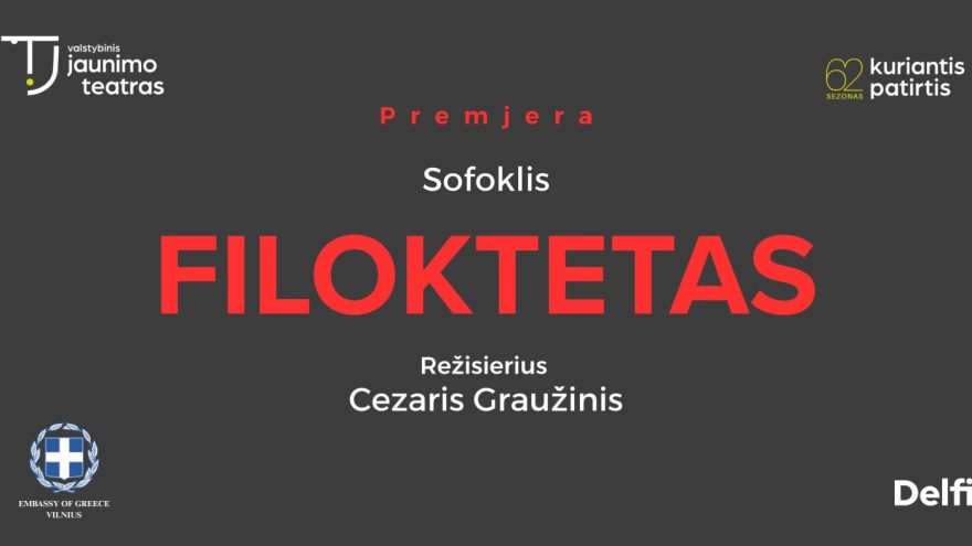 Premjera: FILOKTETAS. Rež. Cezaris Graužinis (Perkeltas iš 2026-06-18)