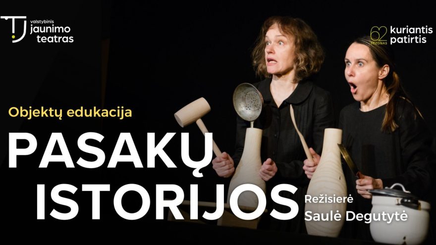 Objektų edukacija PASAKŲ ISTORIJOS. Rež. Saulė Degutytė