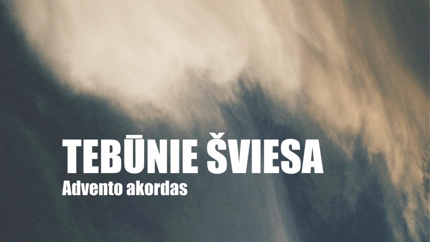 Tebūnie šviesa. Advento akordas / JONIŠKIS