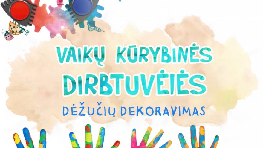 Vaikų kūrybinės dirbtuvėlės “Dėžučių dekoravimas”