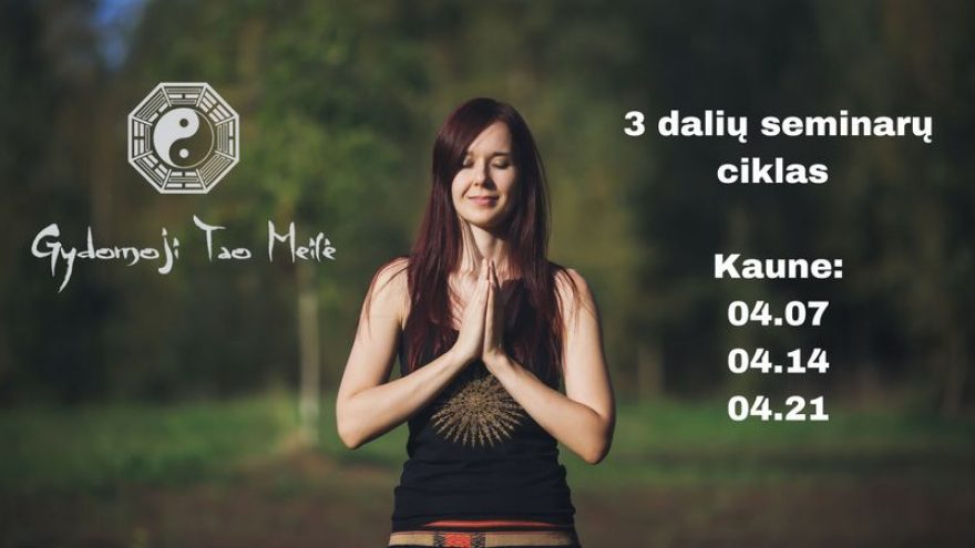 Gydomoji Tao Meilė: 3 dalys Kaune (I dalis)